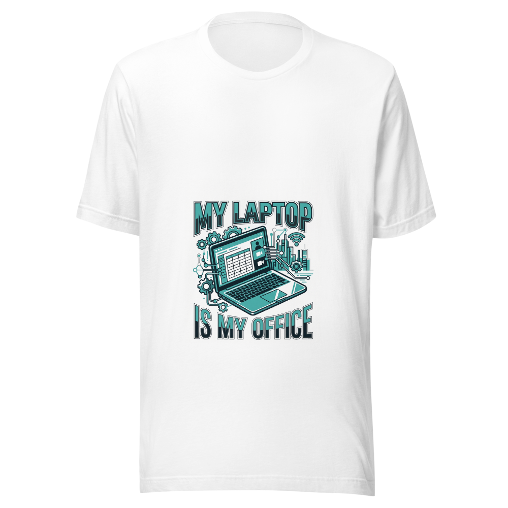 My Laptop Is My Office – Unisex Work T-Shirt