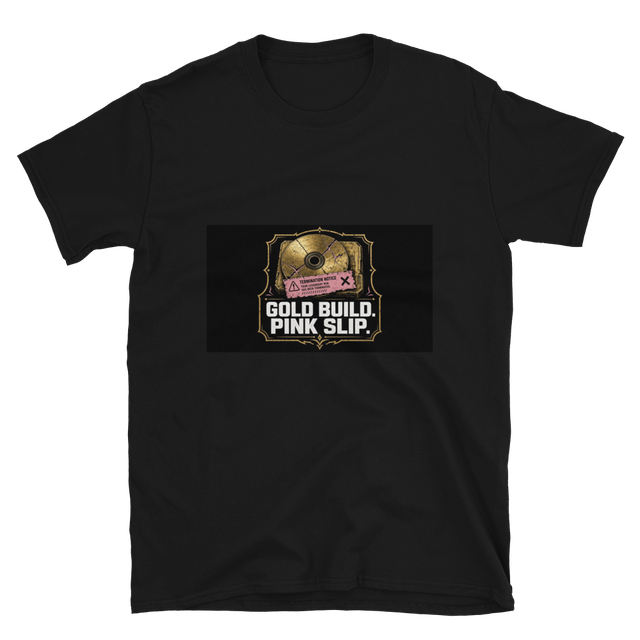 GOLD BUILD. PINK SLIP. — Dev Meme Tee