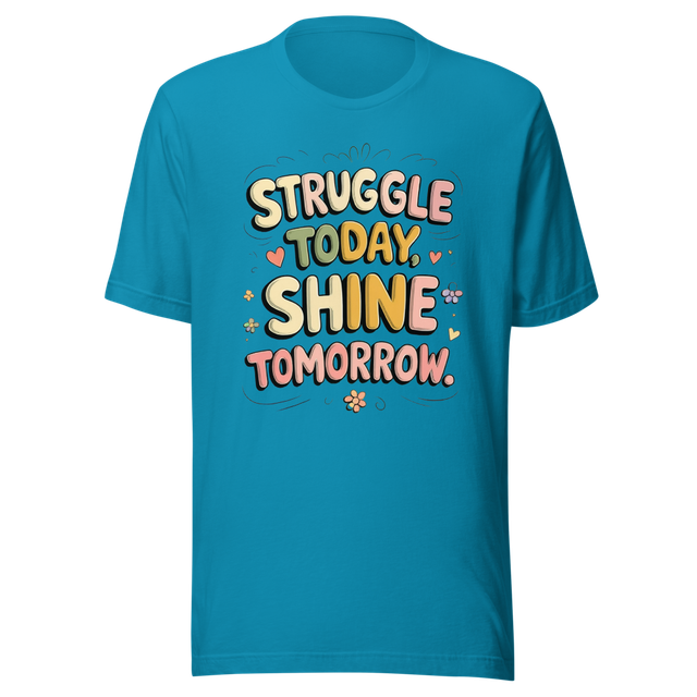 Struggle Today Shine Tomorrow Motivational Tee