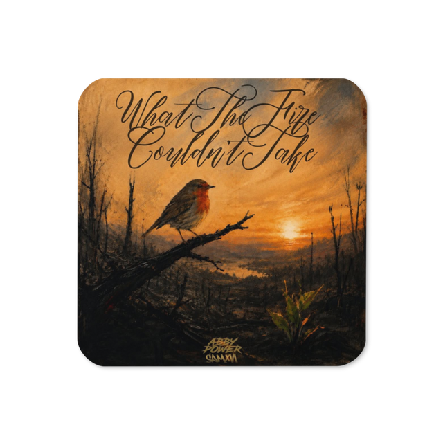 What The Fire Couldn't Take ๐ฅ Artwork Coaster