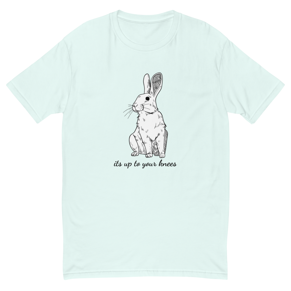Rabbit Hole "its up to your knees" T-Shirt