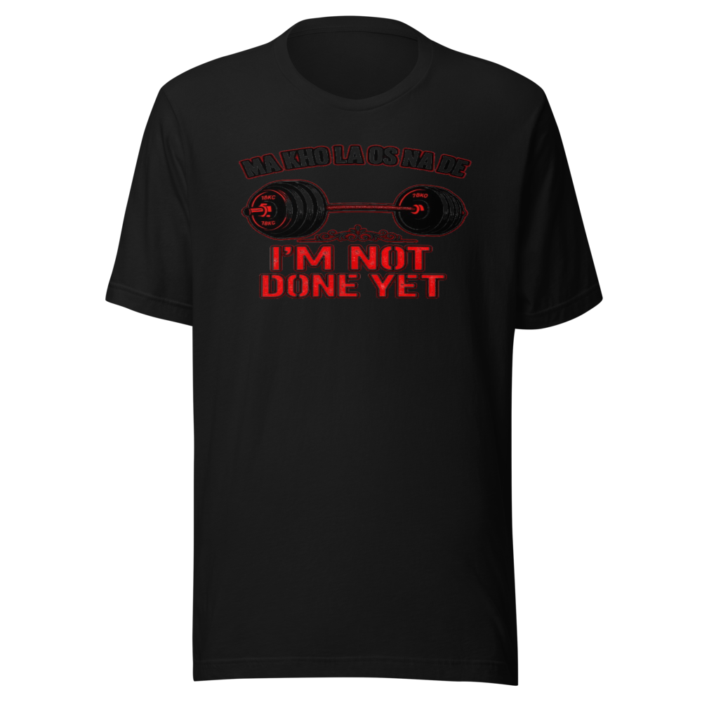 I'm Not Done Yet Gym Shirt