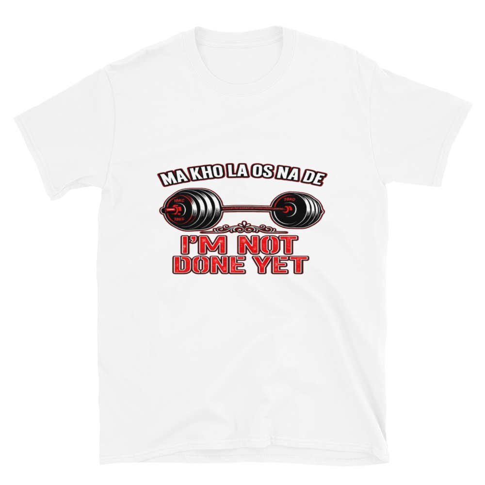 I'm Not Done Yet Gym Shirt