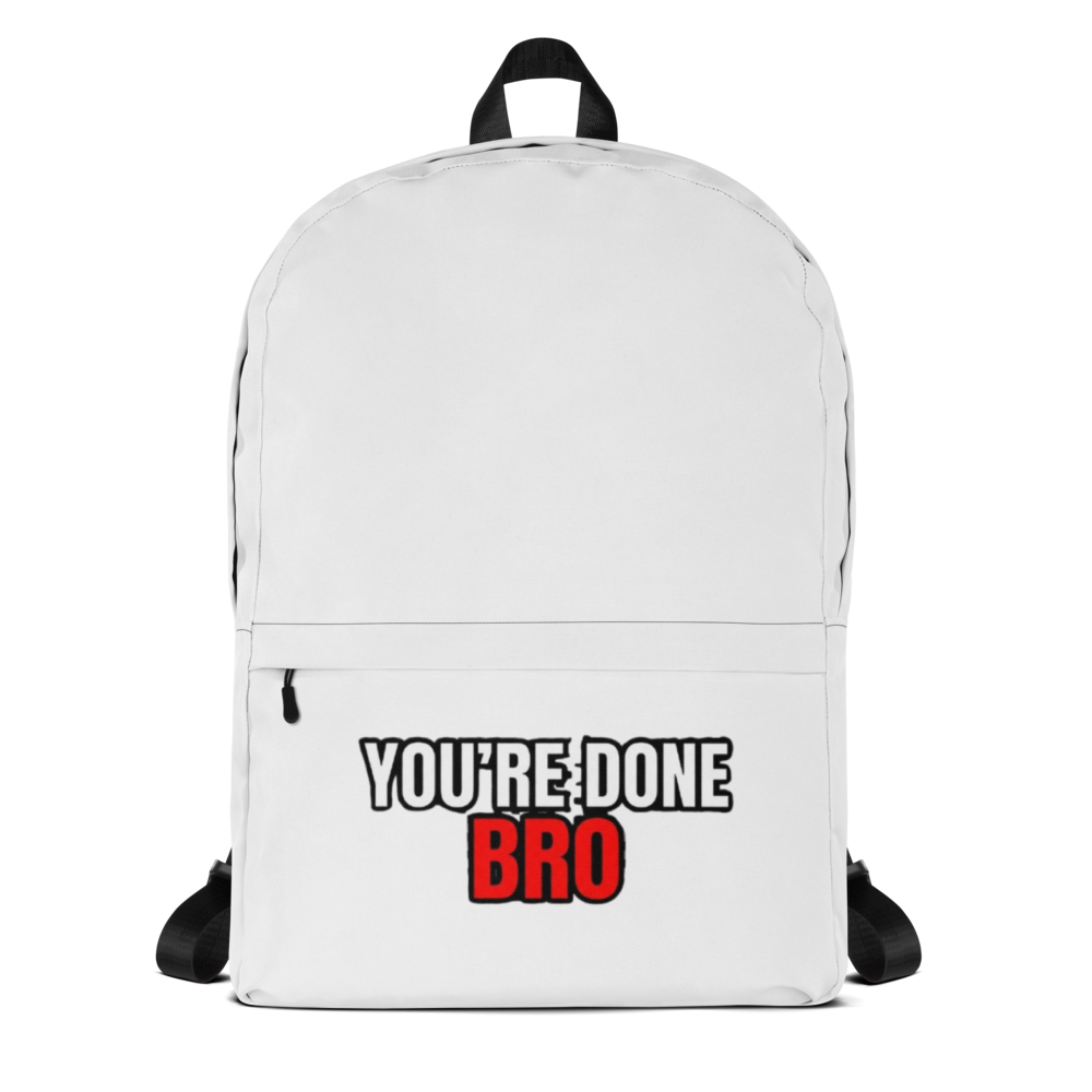 You're Done Bro Funny Backpack