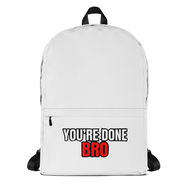 You're Done Bro Funny Backpack