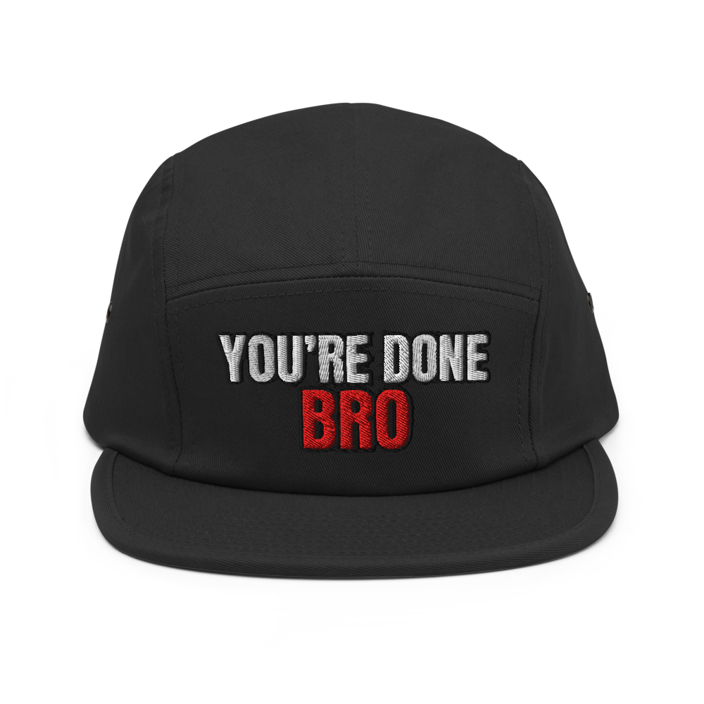 You're Done Bro 5 Panel Cap