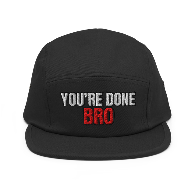 You're Done Bro 5 Panel Cap
