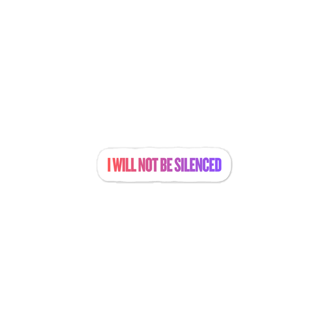 I Will Not Be Silenced Sticker