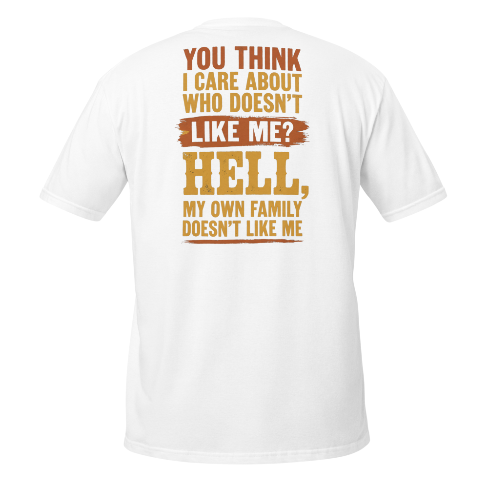 My Own Family Doesn't Like Me Funny Shirt