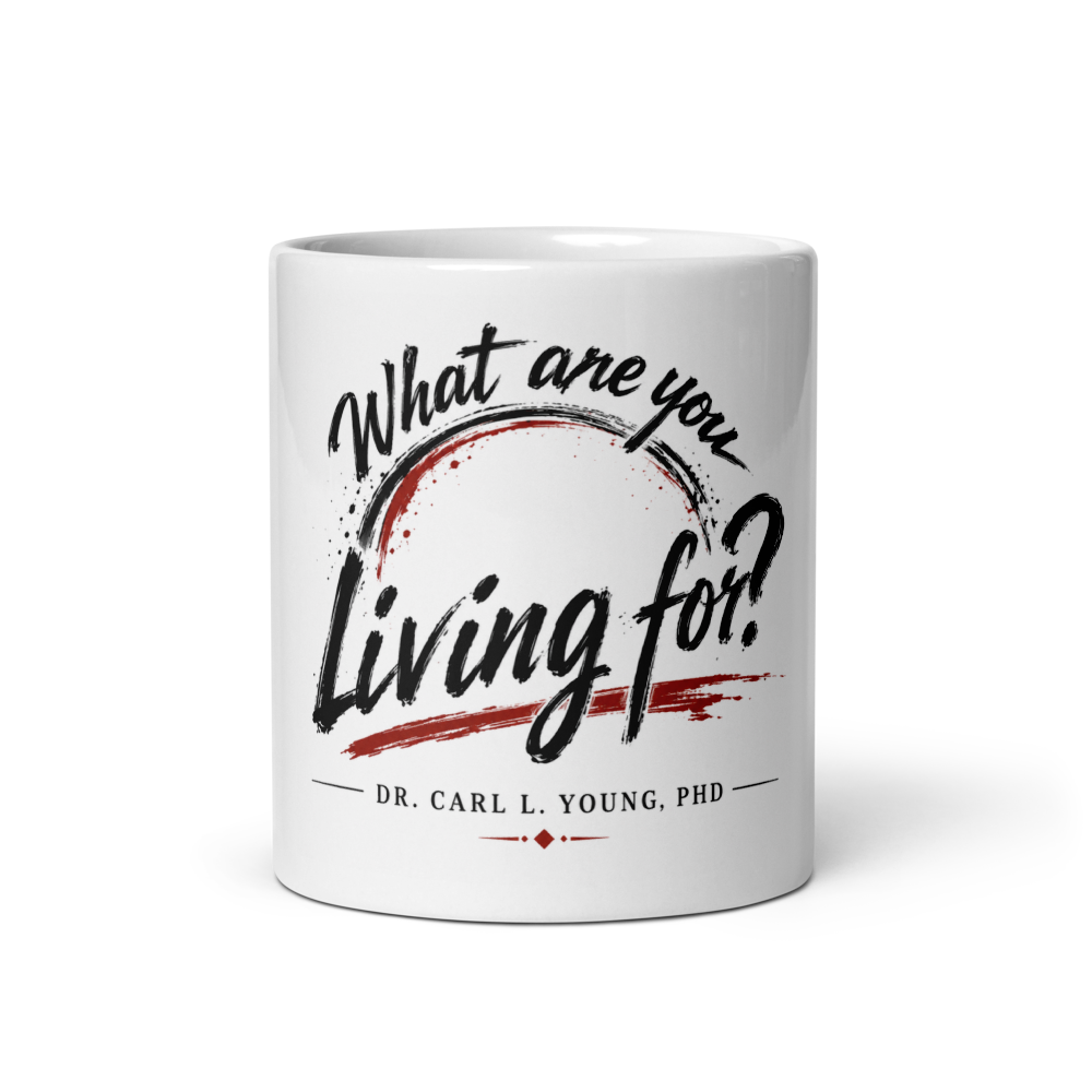 WHAT ARE YOU LIVING FOR? Glossy White Coffee Mug