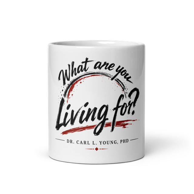 WHAT ARE YOU LIVING FOR? Glossy White Coffee Mug