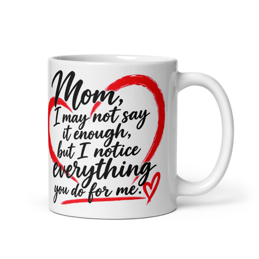 Mom, I May Not Say It Enough, But I Notice Everyth