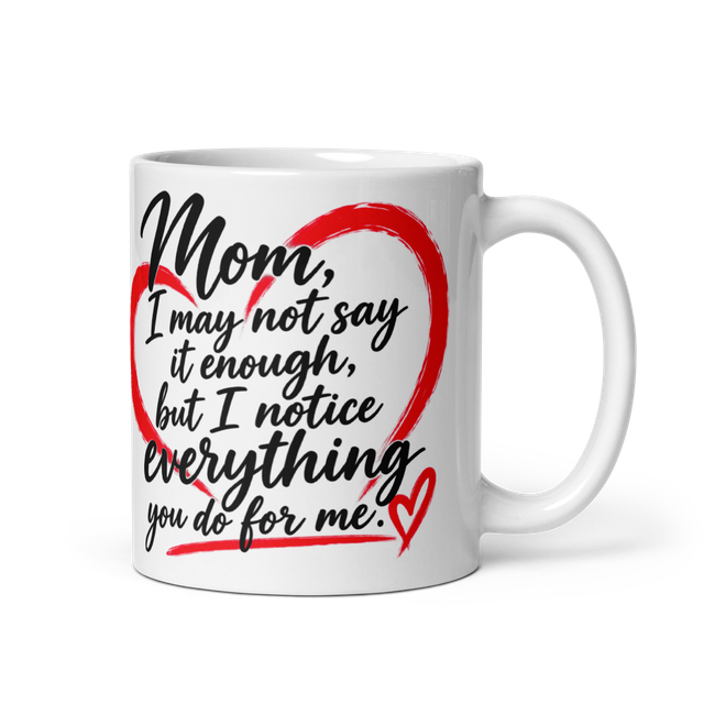 Mom, I May Not Say It Enough, But I Notice Everyth