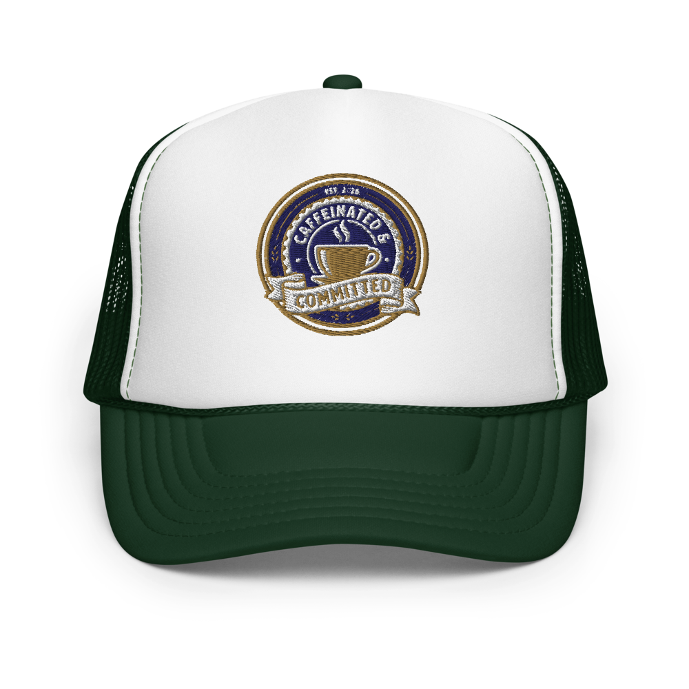 Caffeinated & Committed — Foam Trucker Hat