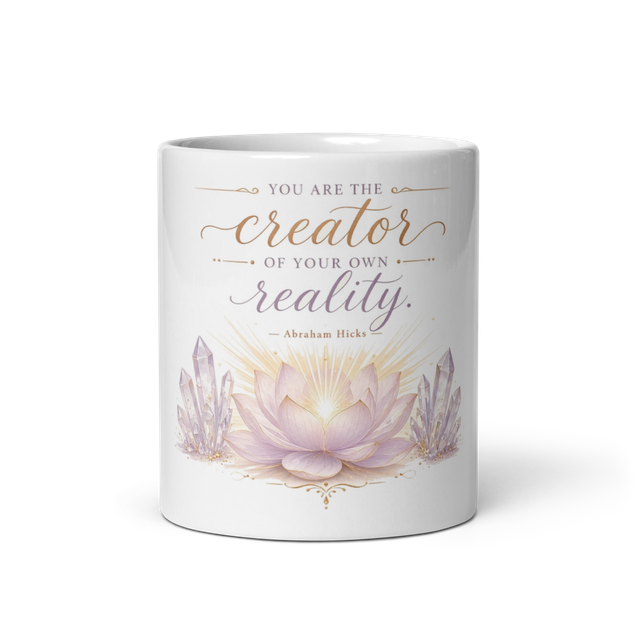 You Are the Creator of Your Own Reality Mug
