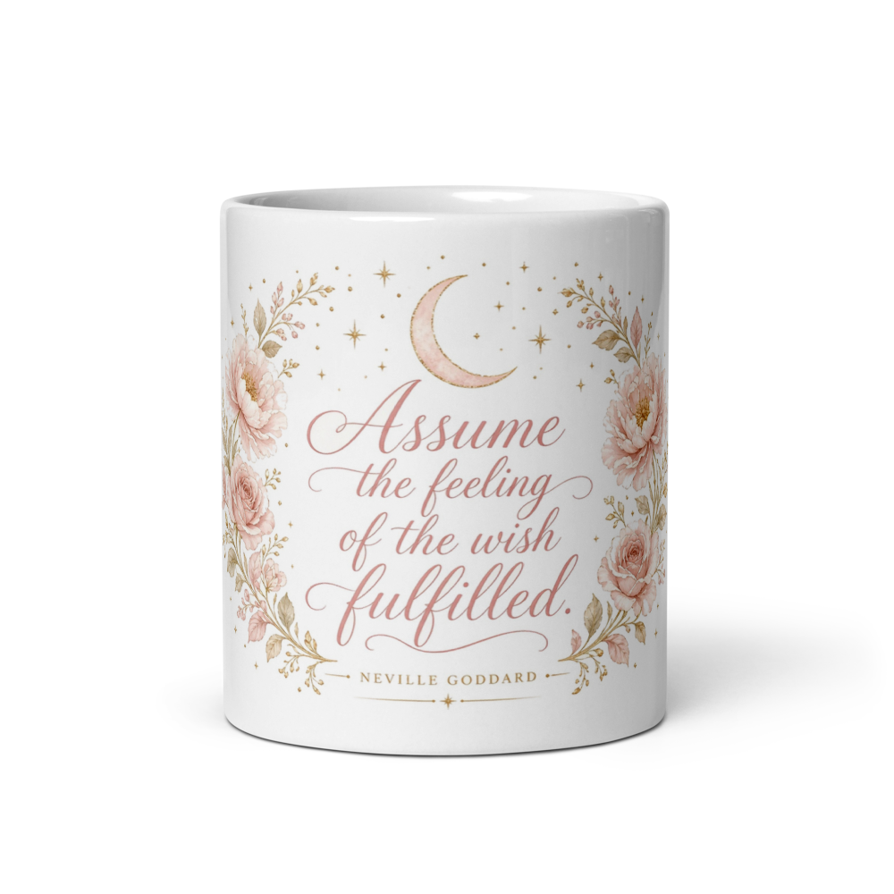 Assume the Feeling of the Wish Fulfilled Mug