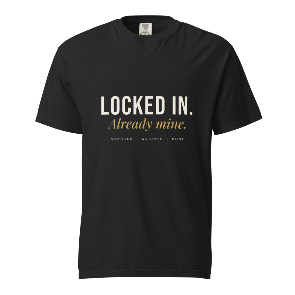 Locked In Already Mine Manifesting Tee
