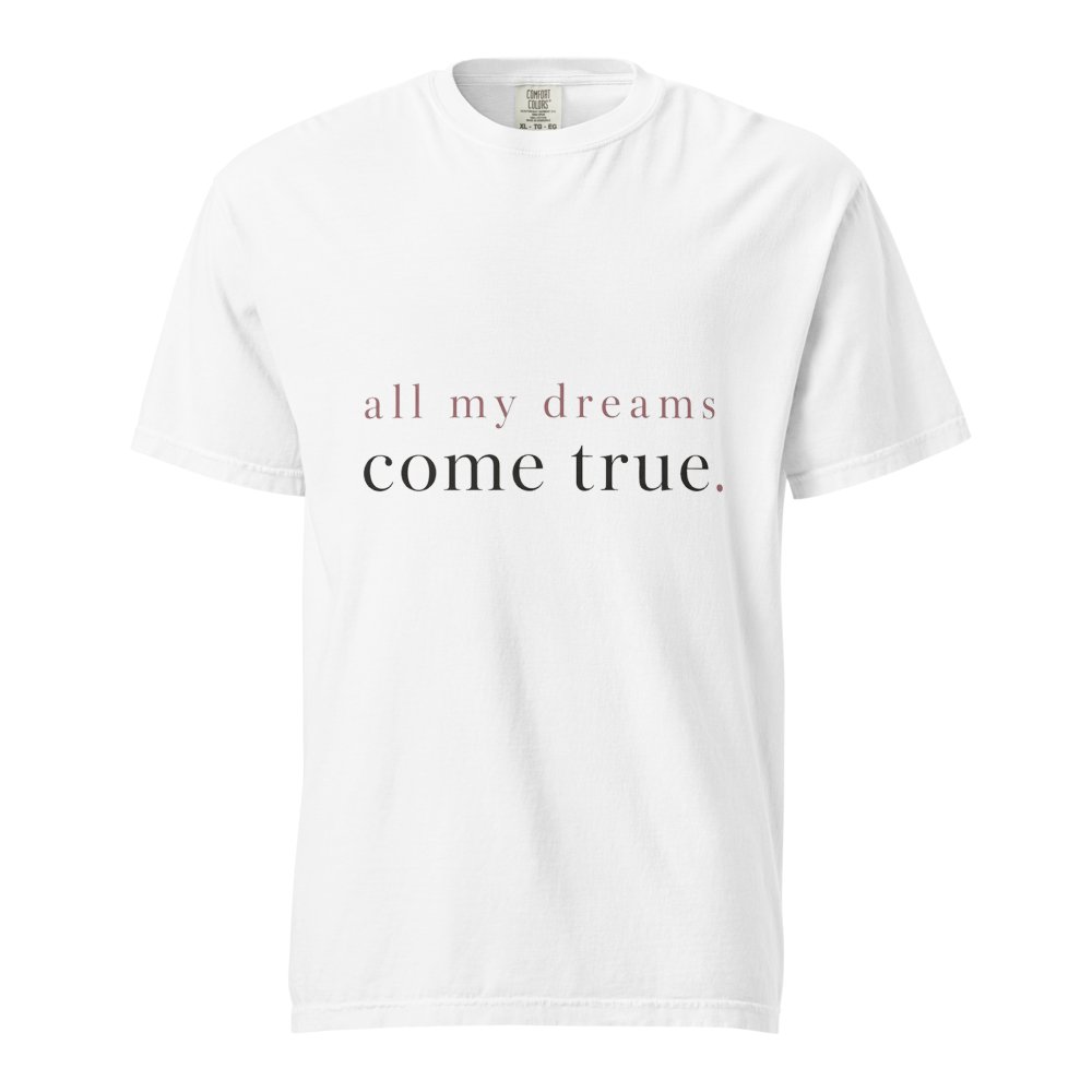 All My Dreams Come True Tee - Manifesting Shirt
