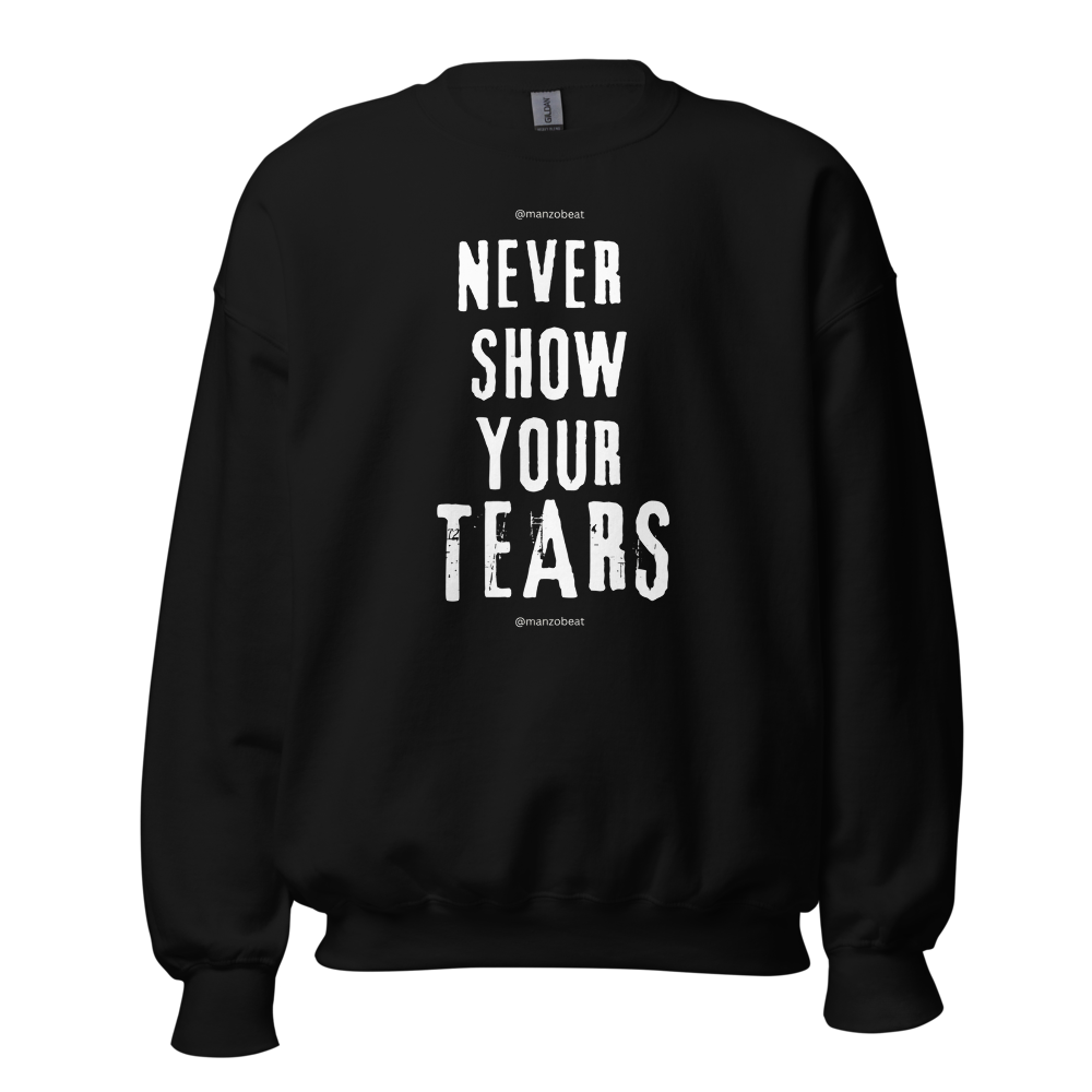 Never Show Tears - Neck Sweatshirt