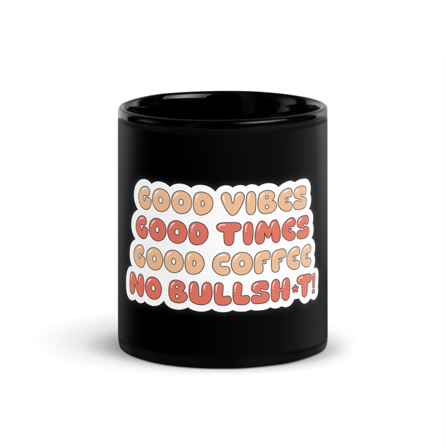 GOOD VIBES, GOOD TIMES, GOOD COFFEE, NO BULL MUG1