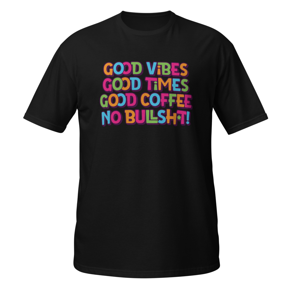 GOOD VIBES, GOOD TIMES, GOOD COFFEE, NO BULL 4
