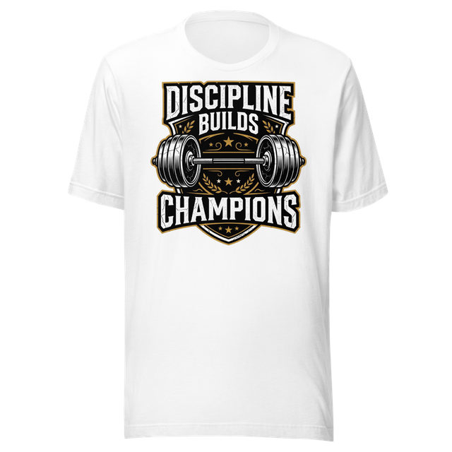 Discipline Builds Champions Gym T-Shirt | Motivati