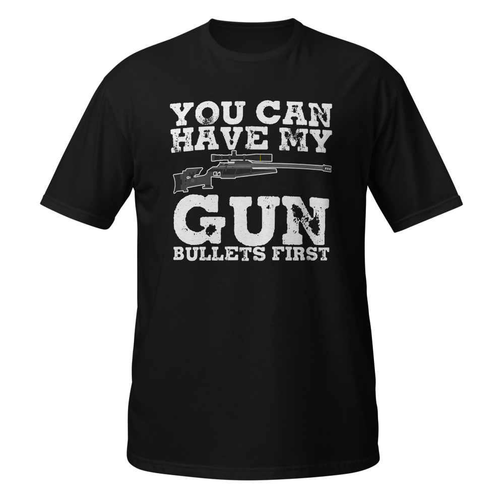 You Can Have My Gun Bullets First Shirt