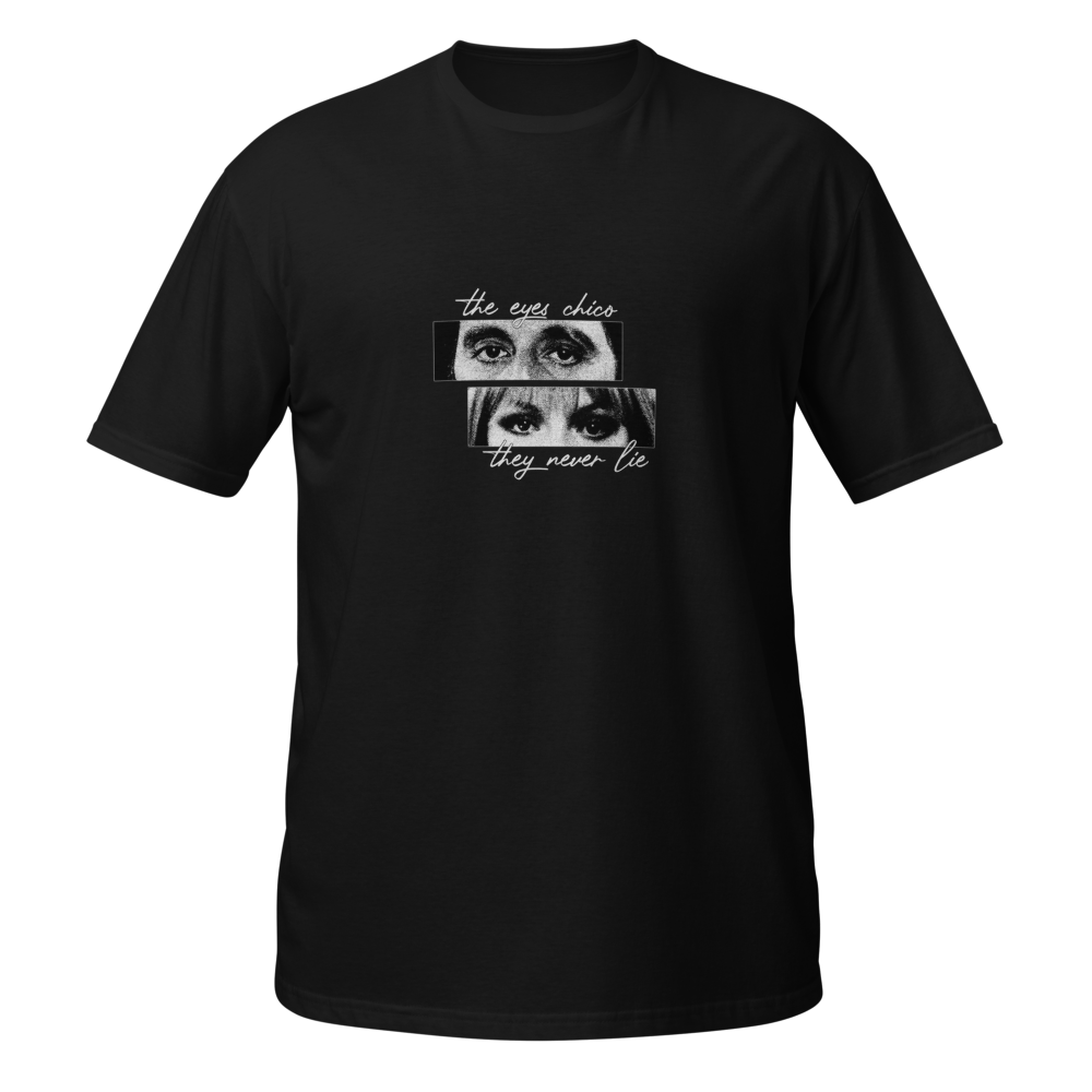 The Eyes Chico They Never Lie T-Shirt