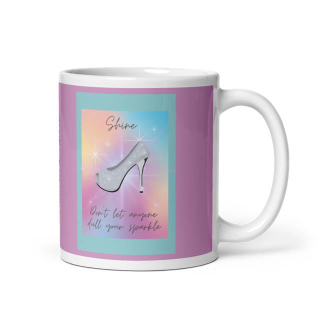 Shine, Don't Let Anyone Dull Your Sparkle Mug