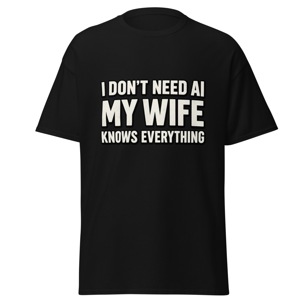 Funny Wife Knows Everything AI T-Shirt