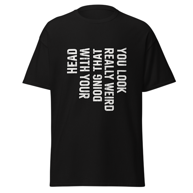 Funny You Look Weird Head T-Shirt