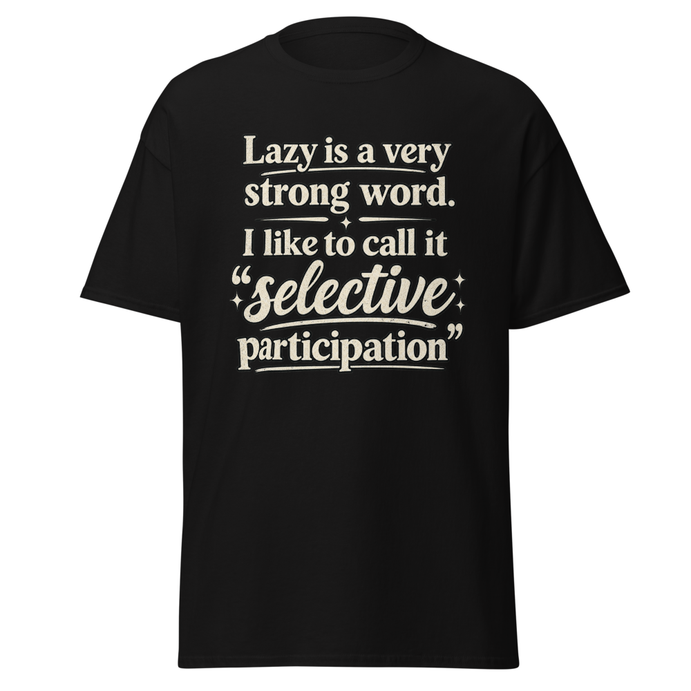 Selective Participation Funny T-Shirt