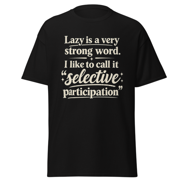 Selective Participation Funny T-Shirt