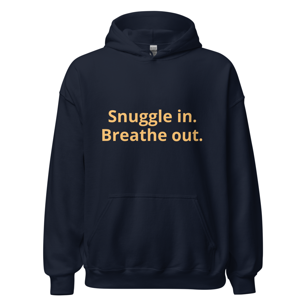 Snuggle In Breathe Out Hoodie