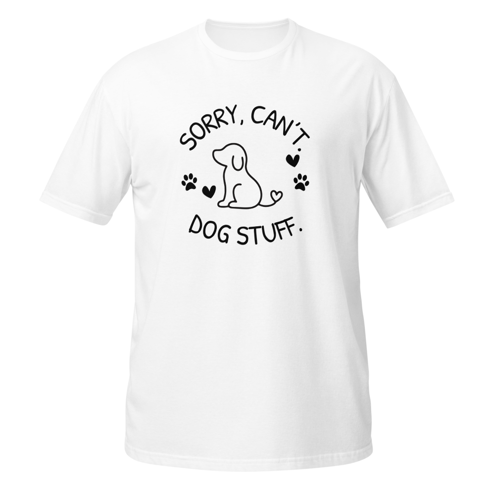Sorry Can't Dog Stuff Funny Dog Lover T-shirt