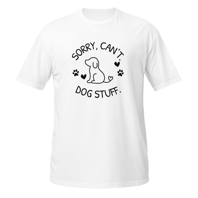 Sorry Can't Dog Stuff Funny Dog Lover T-shirt