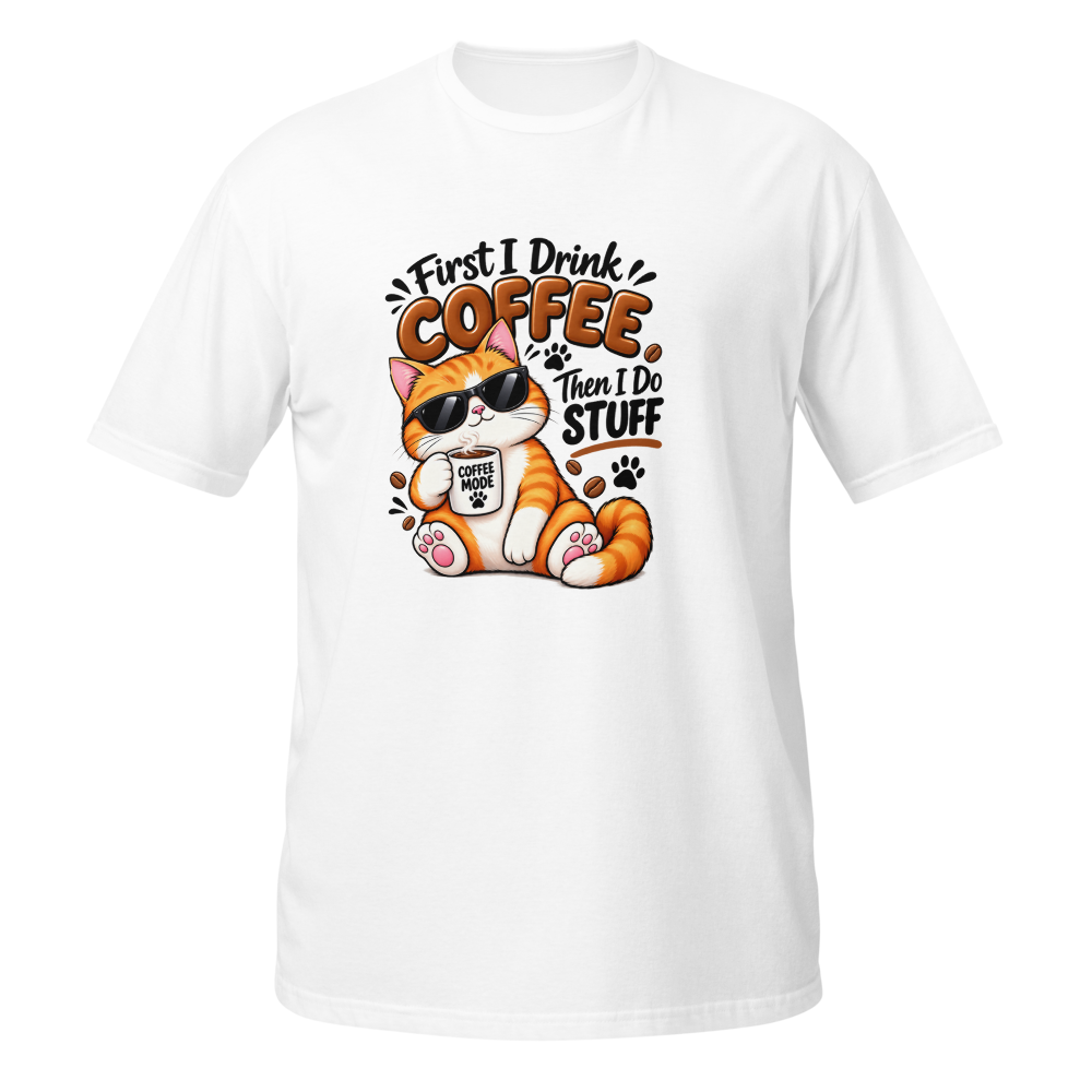 First I Drink Coffee Then I Do Stuff T-Shirt