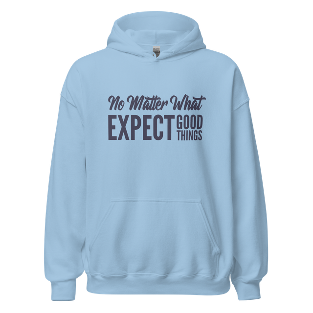 No Matter What EXPECT GOOD THINGS