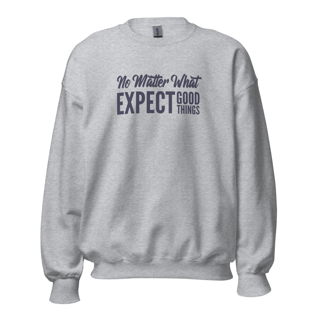 No Matter What EXPECT GOOD THINGS