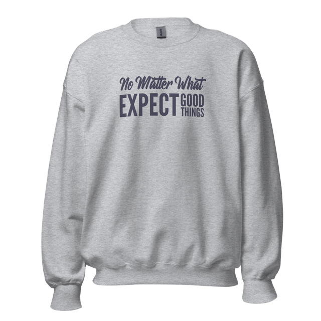 No Matter What EXPECT GOOD THINGS