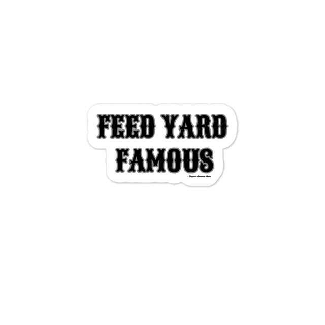 3" x 4 " Decal Sticker - "Feed Yard Famous"