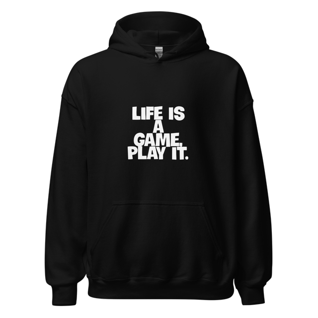 Life Is a Game – Play It Hoodie