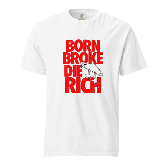 Born Broke, Die Rich Motivation Tee