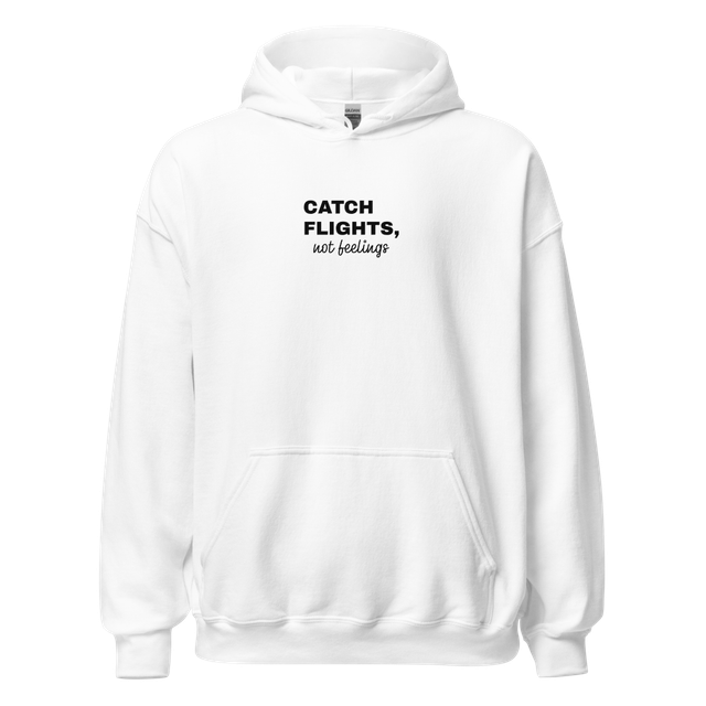Catch Flights Not Feelings Hoodie – Nova Stitch