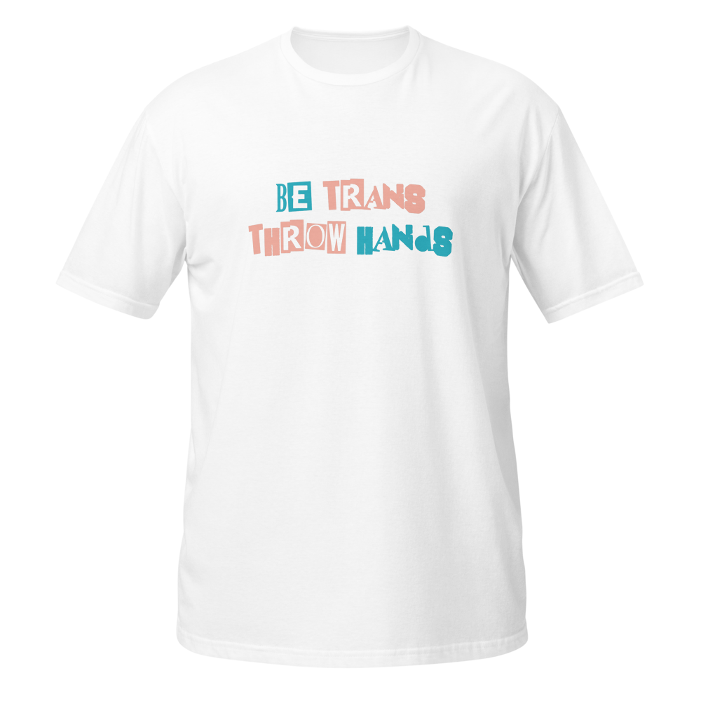 be trans throw hands
