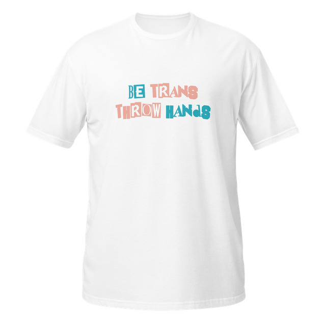 be trans throw hands