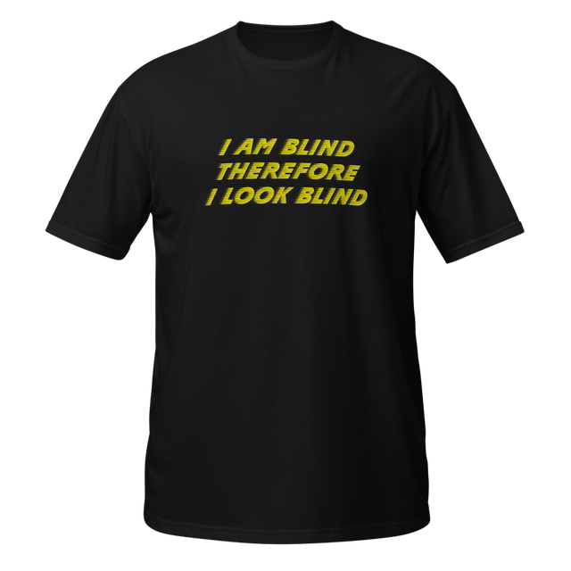 i am blind therefore i look blind