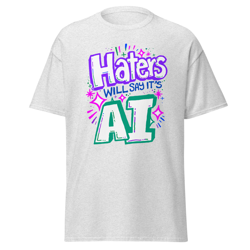 Haters will say its AI