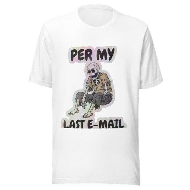 Per My Last Email Skeleton T-Shirt