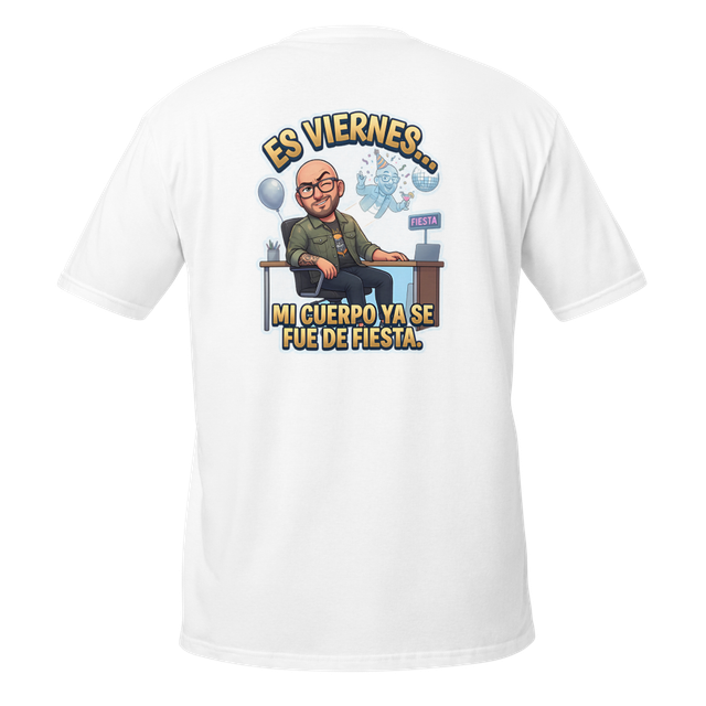 Camiseta Es Viernes Mi Cuerpo Ya Se Fue De Fiesta